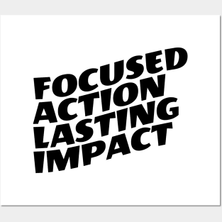 Focused Action Lasting Impact Posters and Art